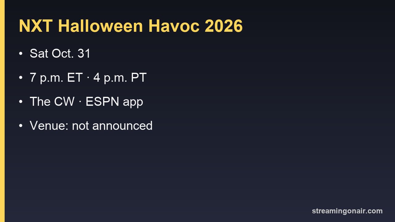 NXT Halloween Havoc 2026: Saturday, Oct. 31, 7 p.m. ET on The CW and the ESPN app