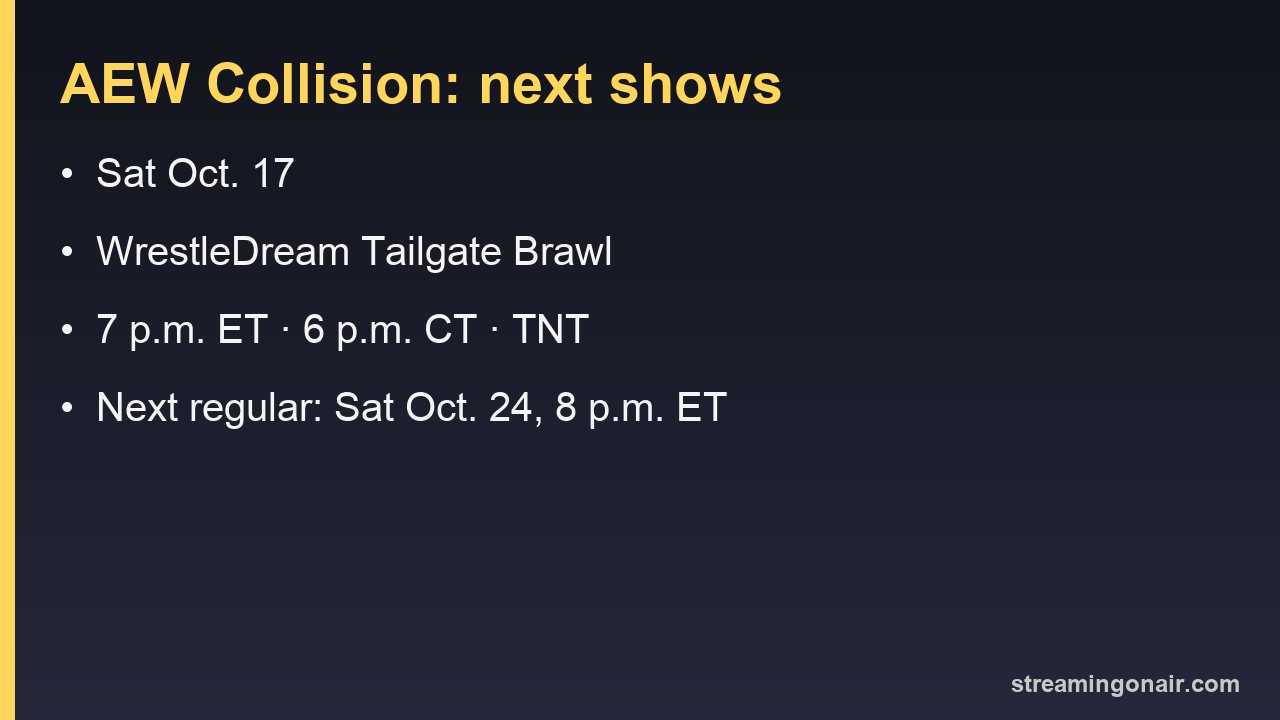 AEW Collision's next shows: the WrestleDream Tailgate Brawl on Saturday, Oct. 17, at 7 p.m. ET on TNT, then a regular episode on Saturday, Oct. 24