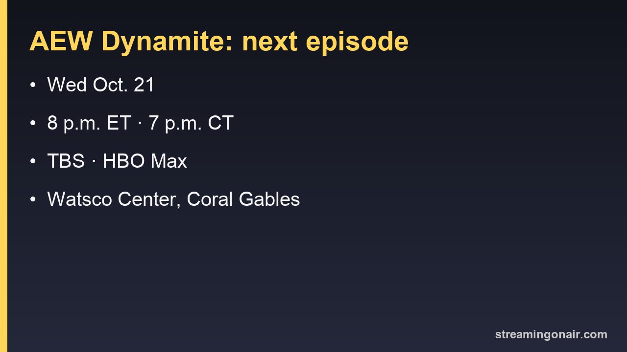 AEW Dynamite's next episode: Wednesday, Oct. 21, 8 p.m. ET on TBS and HBO Max from Coral Gables, Fla.