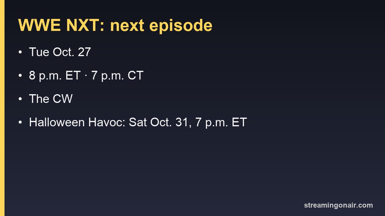 WWE NXT's next episode: Tuesday, Oct. 27, at 8 p.m. ET on The CW, with Halloween Havoc on Saturday, Oct. 31